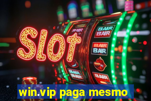 win.vip paga mesmo